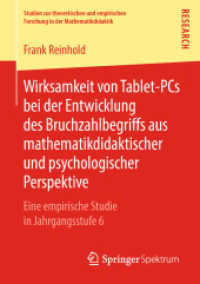 Wirksamkeit von Tablet-PCs bei der Entwicklung des Bruchzahlbegriffs aus mathematikdidaktischer und psychologischer Perspektive : Eine empirische Studie in Jahrgangsstufe 6 (Studien zur theoretischen und empirischen Forschung in der Mathematikdidakti （1. Aufl. 2019）