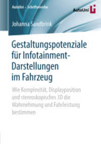 Gestaltungspotenziale für Infotainment-Darstellungen im Fahrzeug : Wie Komplexität, Displayposition und stereoskopisches 3D die Wahrnehmung und Fahrleistung bestimmen (Autouni - Schriftenreihe) （1. Aufl. 2019）