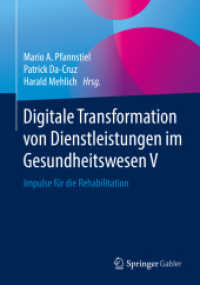 Digitale Transformation von Dienstleistungen im Gesundheitswesen V : Impulse für die Rehabilitation （1. Aufl. 2019）