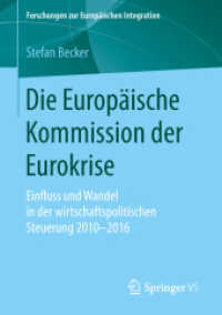 Die Europäische Kommission der Eurokrise : Einfluss und Wandel in der wirtschaftspolitischen Steuerung 2010-2016 (Forschungen zur Europäischen Integration) （1. Aufl. 2019）