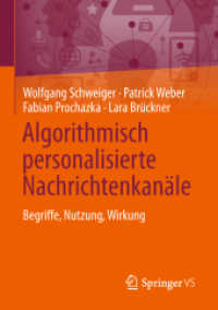 Algorithmisch personalisierte Nachrichtenkanäle : Begriffe, Nutzung, Wirkung （1. Aufl. 2019）