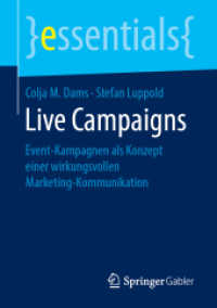 Live Campaigns : Event-Kampagnen als Konzept einer wirkungsvollen Marketing-Kommunikation (Essentials) （2019. xii, 44 S. XII, 44 S. 3 Abb. 210 mm）