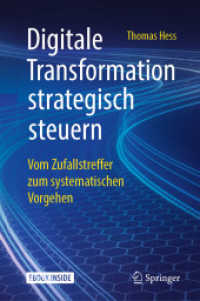 Digitale Transformation Strategisch Steuern : Vom Zufallstreffer Zum Systematischen Vorgehen （1. Aufl. 2019）