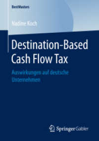 Destination-Based Cash Flow Tax : Auswirkungen auf deutsche Unternehmen (Bestmasters) （1. Aufl. 2019）