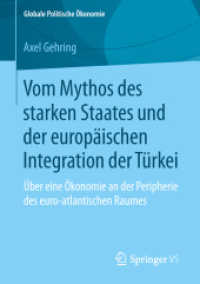 Vom Mythos des starken Staates und der europäischen Integration der Türkei : Über eine Ökonomie an der Peripherie des euro-atlantischen Raumes (Globale Politische Ökonomie) （1. Aufl. 2019）