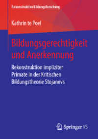 Bildungsgerechtigkeit und Anerkennung : Rekonstruktion impliziter Primate in der Kritischen Bildungstheorie Stojanovs (Rekonstruktive Bildungsforschung) （1. Aufl. 2019）