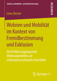 Wohnen und Mobilität im Kontext von Fremdbestimmung und Exklusion : Der Einfluss angespannter Wohnungsmärkte auf einkommensschwache Haushalte (Studien zur Mobilitäts- und Verkehrsforschung) （1. Aufl. 2019）