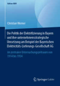 Die Politik der Elektrifizierung in Bayern und ihre unternehmensstrategische Umsetzung am Beispiel der Bayerischen Elektricitäts-Lieferungs-Gesellschaft AG : im zentralen Untersuchungszeitraum von 1914 bis 1954 (Edition Kwv)