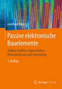 Passive elektronische Bauelemente : Aufbau, Funktion, Eigenschaften, Dimensionierung und Anwendung （3RD）