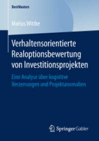 Verhaltensorientierte Realoptionsbewertung von Investitionsprojekten : Eine Analyse über kognitive Verzerrungen und Projektanomalien (Bestmasters) （1. Aufl. 2019）