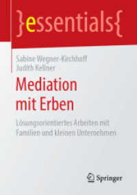 Mediation mit Erben : Lösungsorientiertes Arbeiten mit Familien und kleinen Unternehmen (essentials) （1. Aufl. 2019）