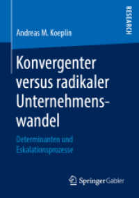 Konvergenter versus radikaler Unternehmenswandel : Determinanten und Eskalationsprozesse （1. Aufl. 2019）