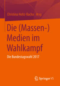 Die (Massen-)Medien im Wahlkampf : Die Bundestagswahl 2017 （1. Aufl. 2019）