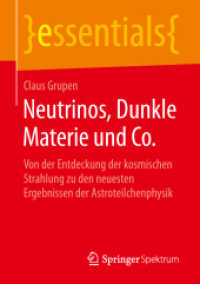 Neutrinos, Dunkle Materie und Co. : Von der Entdeckung der kosmischen Strahlung zu den neuesten Ergebnissen der Astroteilchenphysik (essentials) （1. Aufl. 2019）