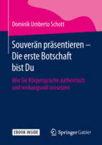 Souverän Präsentieren - Die Erste Botschaft Bist Du : Wie Sie Körpersprache Authentisch Und Wirkungsvoll Einsetzen （1. Aufl. 2019）