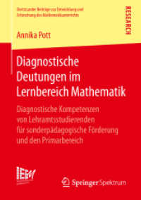 Diagnostische Deutungen im Lernbereich Mathematik : Diagnostische Kompetenzen von Lehramtsstudierenden für sonderpädagogische Förderung und den Primarbereich (Dortmunder Beiträge zur Entwicklung und Erforschung des Mathematikunter （1. Aufl. 2019）