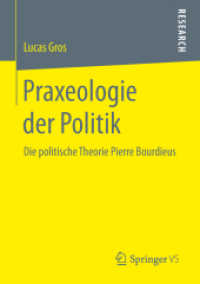 Praxeologie der Politik : Die politische Theorie Pierre Bourdieus （1. Aufl. 2019）