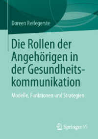 Die Rollen der Angehörigen in der Gesundheitskommunikation : Modelle, Funktionen und Strategien （1. Aufl. 2019）