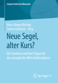 Neue Segel, alter Kurs? : Die Eurokrise und ihre Folgen für das europäische Wirtschaftsregieren (Globale Politische Ökonomie) （1. Aufl. 2019）