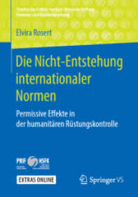 Die Nicht-Entstehung internationaler Normen : Permissive Effekte in der humanitären Rüstungskontrolle (Studien des Leibniz-instituts Hessische Stiftung Friedens- und Konfliktforschung) （1. Aufl. 2019）