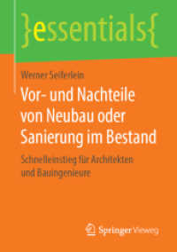 Vor- und Nachteile von Neubau oder Sanierung im Bestand : Schnelleinstieg für Architekten und Bauingenieure (Essentials) （2019. xi, 45 S. XI, 45 S. 7 Abb. 210 mm）