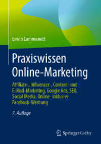 Praxiswissen Online-Marketing : Affiliate-， Influencer-， Content- und E-Mail-Marketing， Google Ads， SEO， Social Media， Online- inklusive Facebook-Werbung