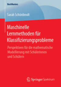 Maschinelle Lernmethoden für Klassifizierungsprobleme : Perspektiven für die mathematische Modellierung mit Schülerinnen und Schülern (Bestmasters) （1. Aufl. 2019）