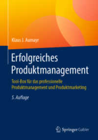 Erfolgreiches Produktmanagement : Tool-Box für das professionelle Produktmanagement und Produktmarketing （5. Aufl. 2019. xv, 334 S. XV, 334 S. 289 Abb., 1 Abb. in Farbe. 240 mm）