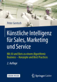 Künstliche Intelligenz für Sales, Marketing und Service, m. 1 Buch, m. 1 E-Book : Mit AI und Bots zu einem Algorithmic Business - Konzepte und Best Practices. E-Book inside （2. Aufl. 2019. xix, 282 S. XIX, 282 S. 105 Abb., 103 Abb. in Farbe. Bo）