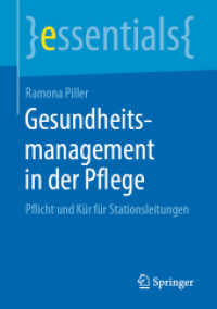 Gesundheitsmanagement in der Pflege : Pflicht und Kür für Stationsleitungen (Essentials) （2019. xii, 43 S. XII, 43 S. 1 Abb. 210 mm）