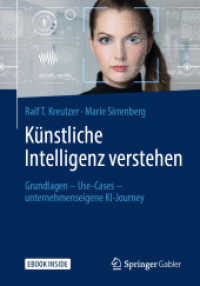 Künstliche Intelligenz verstehen : Grundlagen - Use-Cases - unternehmenseigene KI-Journey