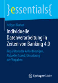 Individuelle Datenverarbeitung in Zeiten von Banking 4.0 : Regulatorische Anforderungen, Aktueller Stand, Umsetzung der Vorgaben (Essentials) （2019. x, 46 S. X, 46 S. 2 Abb. 210 mm）