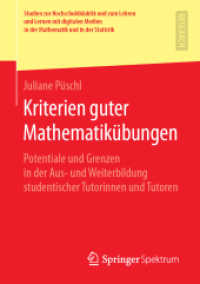 Kriterien guter Mathematikübungen : Potentiale und Grenzen in der Aus- und Weiterbildung studentischer Tutorinnen und Tutoren (Studien zur Hochschuldidaktik und zum Lehren und Lernen mit digitalen Medien in der Mathematik und in der Statistik) （1. Aufl. 2019）