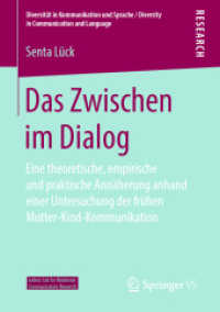 Das Zwischen im Dialog : Eine theoretische, empirische und praktische Annäherung anhand einer Untersuchung der frühen Mutter-Kind-Kommunikation (Leibniz Lab for Relational Communication Research) （1. Aufl. 2019）