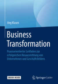 Business Transformation, m. 1 Buch, m. 1 E-Book : Praxisorientierter Leitfaden zur erfolgreichen Neuausrichtung von Unternehmen und Geschäftsfeldern. Besteht aus 1 Buch, 1 E-Book （2019. ix, 184 S. IX, 184 S. 66 Abb., 65 Abb. in Farbe. Book + eBook. 2）