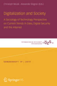 Digitalization and Society : A Sociology of Technology Perspective on Current Trends in Data, Digital Security and the Internet (Österreichische Zeitschrift für Soziologie Sonderhefte 19) （1. Aufl. 2019. 2019. vi, 290 S. VI, 290 S. 19 Abb. 235 mm）