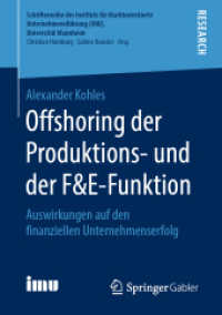 Offshoring der Produktions- und der F&E-Funktion : Auswirkungen auf den finanziellen Unternehmenserfolg (Schriftenreihe des Instituts für Marktorientierte Unternehmensführung (Imu), Universität Mannheim) （1. Aufl. 2019）