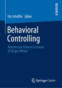 Behavioral Controlling : Anniversary Volume in Honor of Jürgen Weber （2019. viii, 261 S. VIII, 261 p. 30 illus. 210 mm）