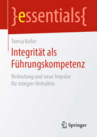 Integrität als Führungskompetenz : Bedeutung und neue Impulse für integres Verhalten (Essentials) （2019. ix, 45 S. IX, 45 S. 5 Abb., 3 Abb. in Farbe. 210 mm）