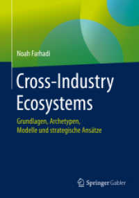 Cross-Industry Ecosystems : Grundlagen, Archetypen, Modelle und strategische Ansätze （2019. ix, 151 S. IX, 151 S. 30 Abb. 240 mm）