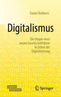 Digitalismus, m. 1 Buch, m. 1 E-Book : Die Utopie einer neuen Gesellschaftsform in Zeiten der Digitalisierung. Enthält: 1 Buch, 1 E-Book （2019. xviii, 342 S. XVIII, 342 S. 1 Abb. Book + eBook. 203 mm）