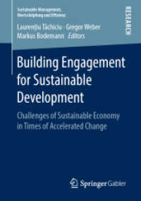Building Engagement for Sustainable Development : Challenges of Sustainable Economy in Times of Accelerated Change (Sustainable Management, Wertschöpfung und Effizienz) （2019. ix, 214 S. IX, 214 p. 1 illus. 210 mm）
