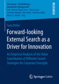 Forward-looking External Search as a Driver for Innovation : An Empirical Analysis of the Value Contribution of Different Search Strategies for Corporate Foresight (Forschungs-/entwicklungs-/innovations-management)
