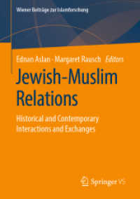 Jewish-Muslim Relations : Historical and Contemporary Interactions and Exchanges (Wiener Beiträge zur Islamforschung) （2019. xviii, 255 S. XVIII, 255 p. 7 illus. in color. 210 mm）