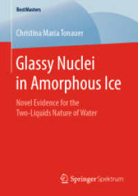 Glassy Nuclei in Amorphous Ice : Novel Evidence for the Two-Liquids Nature of Water (BestMasters) （2019. xiii, 76 S. XIII, 76 p. 33 illus., 14 illus. in color. 210 mm）