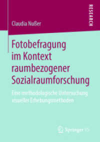 Fotobefragung im Kontext raumbezogener Sozialraumforschung : Eine methodologische Untersuchung visueller Erhebungsmethoden （1. Aufl. 2020）