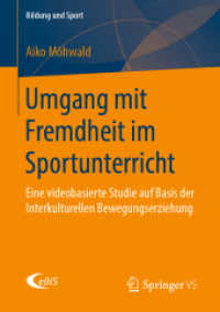 Umgang mit Fremdheit im Sportunterricht : Eine videobasierte Studie auf Basis der Interkulturellen Bewegungserziehung (Bildung und Sport) （1. Aufl. 2019）