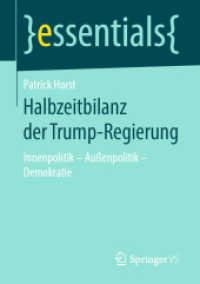 Halbzeitbilanz der Trump-Regierung : Innenpolitik - Außenpolitik - Demokratie (Essentials) （2019. vii, 46 S. VII, 46 S. 1 Abb. 210 mm）
