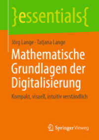 Mathematische Grundlagen der Digitalisierung : Kompakt, visuell, intuitiv verständlich (essentials) （1. Aufl. 2019）