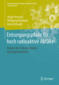Entsorgungspfade für hoch radioaktive Abfälle : Analyse der Chancen, Risiken und Ungewissheiten (Energie in Naturwissenschaft, Technik, Wirtschaft und Gesellschaft) （1. Aufl. 2019）